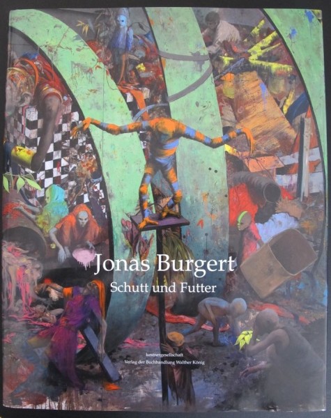 Jonas Burgert. Katalog. Schutt und Futter, 2013 signiert